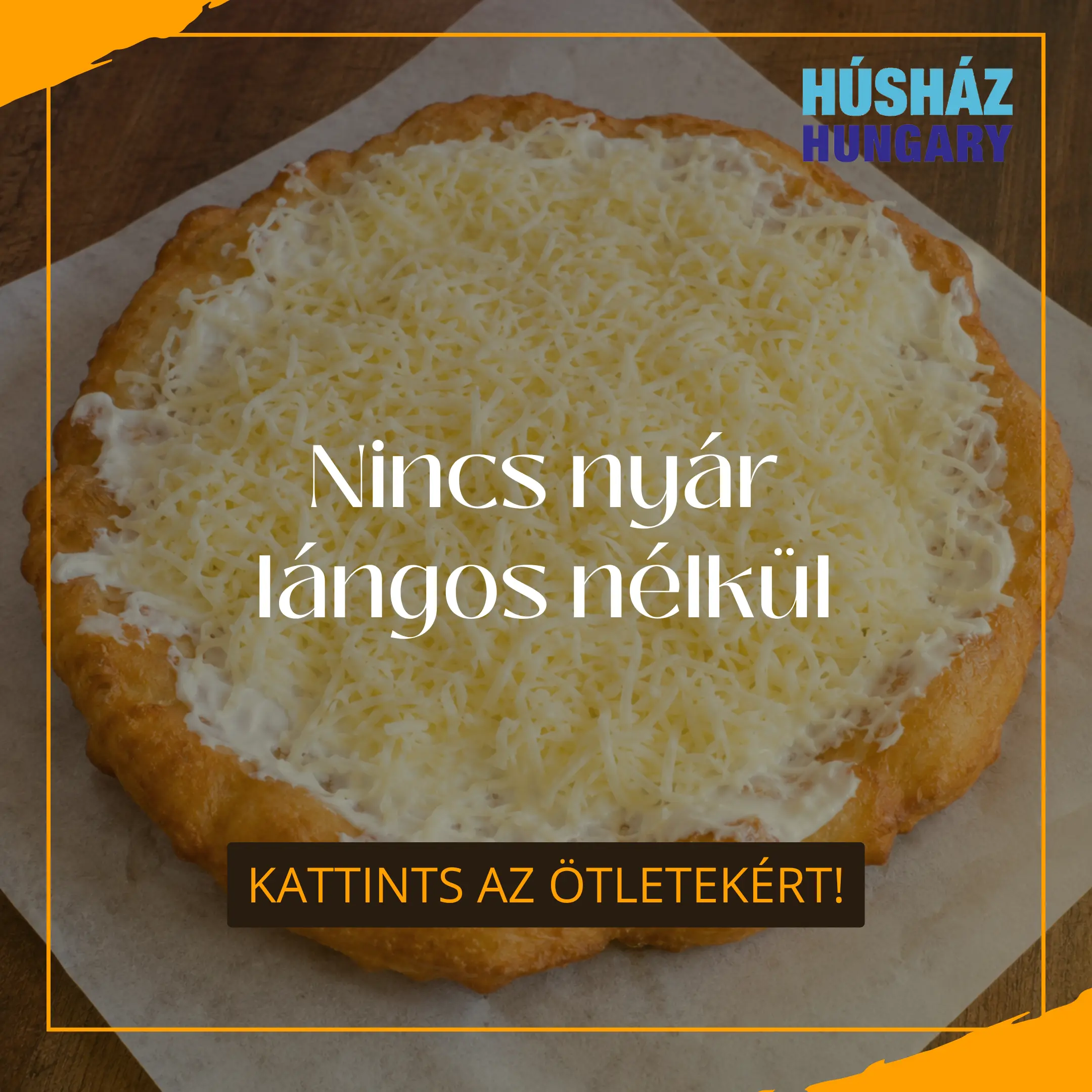 Húsház Hungary Blog - Nincs nyár lángos nélkül...